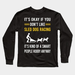 Smart People Hobby Sled Dog Racing Dogsled Dog Sledding Long Sleeve T-Shirt